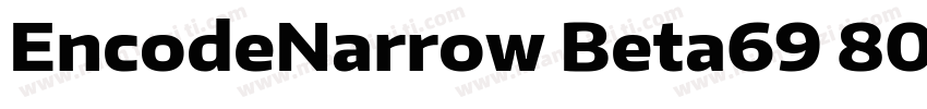 EncodeNarrow Beta69 800 ExtraBold字体转换